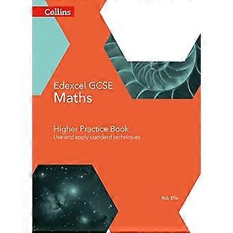 EDEXCEL GCSE Mathematik höhere Praxisbuch: Zu nutzen Sie und anzuwenden Sie Standardtechniken (Collins GCSE Mathematik)