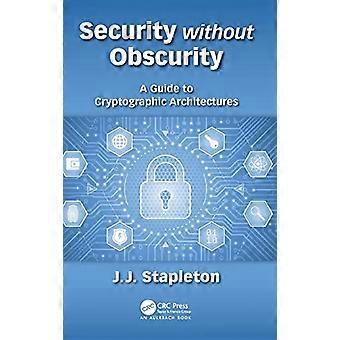 Beveiliging zonder obscuriteit: een gids voor cryptografische architecturen