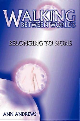 Walking Between Worlds: Belonging To None