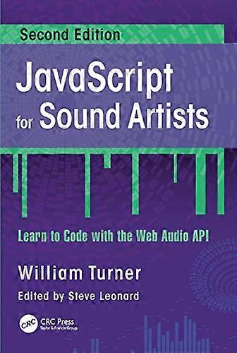 JavaScript for Sound Artists: Learn to Code with the Web Audio API