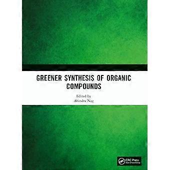 Greener Synthesis Of Organic Compounds - Taylor & Francis Ltd