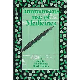 Commonsense Use Of Medicines - John Fry