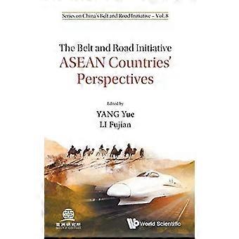 Belt And Road Initiative The Asean Countries' Perspectives - YANG YUE - Hardcover - English Book - International relations