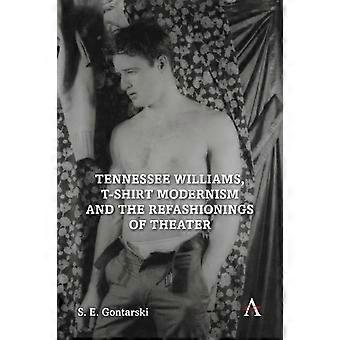 Tennessee Williams T-shirt Modernism And The Refashionings Of Theater - S. E. Gontarski - Paperback - en Book