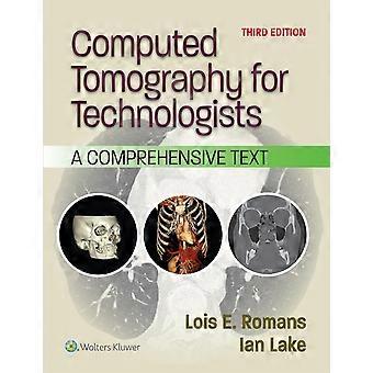 Computed tomography for technologists a comprehensive text