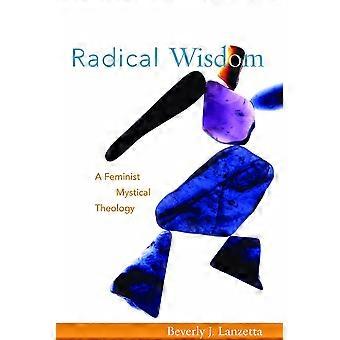 Radical wisdom a feminist mystical theology