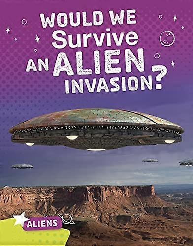 Would We Survive an Alien Invasion?