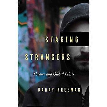 Staging Strangers Theatre and Global Ethics