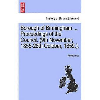 Borough Of Birmingham. Proceedings Of The Council. 9th November 1855-28th O - Anonymous - Paperback - English Book - History