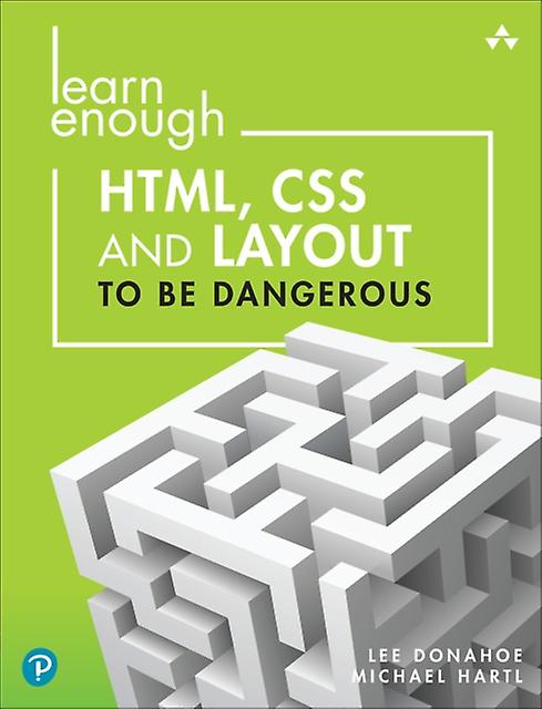 Learn Enough Html Css And Layout To Be Dangerous by Michael Hartl Paperback