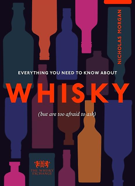 Everything You Need To Know About Whisky by The Whisky Exchange Hardback Book