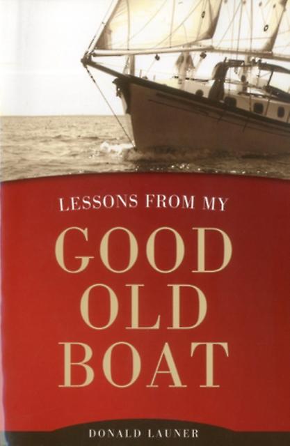 Lessons From My Good Old Boat by Donald Launer Paperback