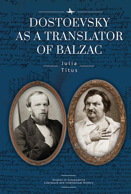 Dostoevsky As A Translator Of Balzac by Julia Titus Paperback Book