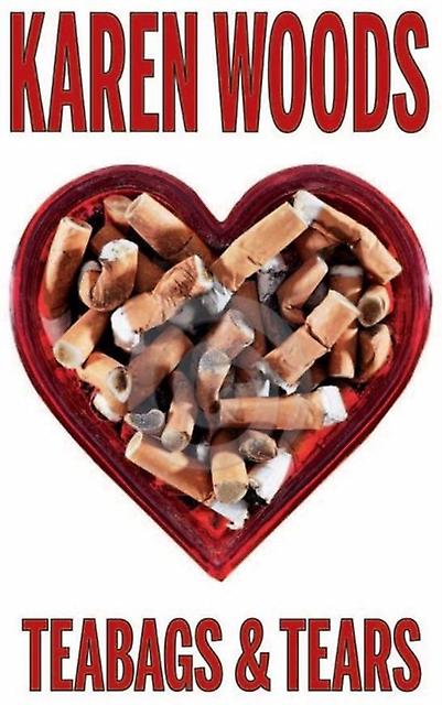 Teabags & Tears - Karen Woods