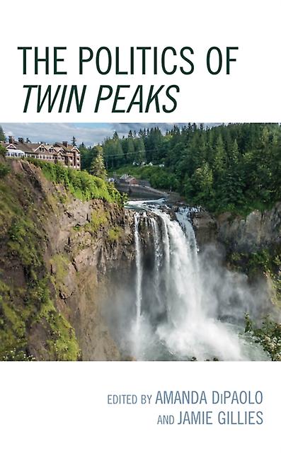 The Politics Of Twin Peaks Paperback Book