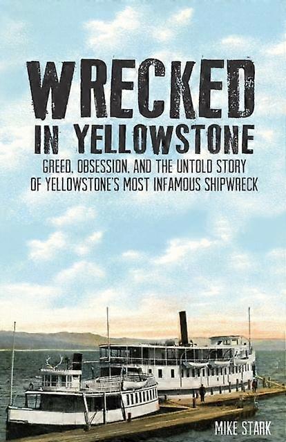 Wrecked In Yellowstone by Mike Stark Paperback