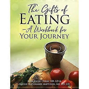 The Gifts Of Eating - A Workbook For Your Journey - Ferry, RD, LD, Barb, Kaney