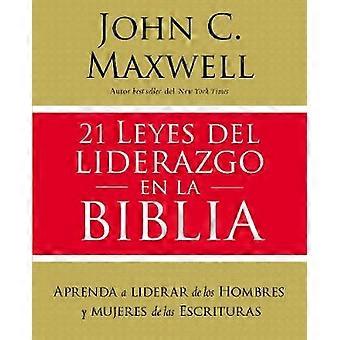 The 21 Leyes del Liderazgo En La Biblia