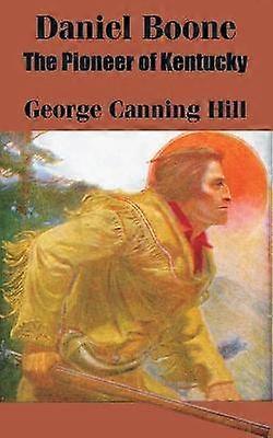 Daniel Boone The Pioneer of Kentucky