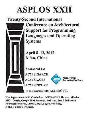 ASPLOS 17 Architectural Support for Programming Languages and Operating Systems