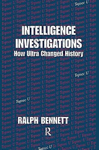 Intelligence Investigations: How Ultra Changed History