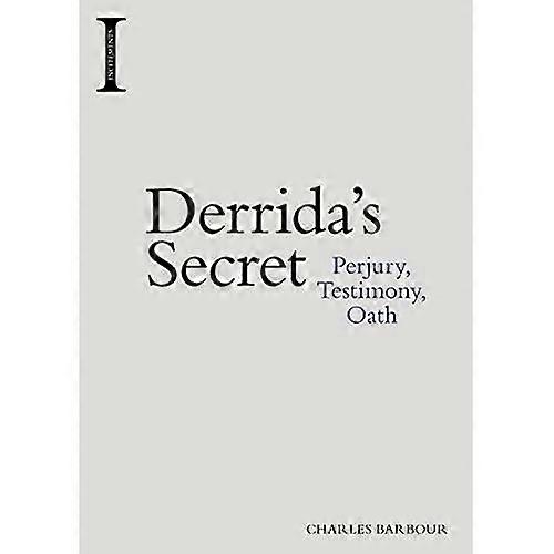 Derridas Secret: Perjury Testimony Oath