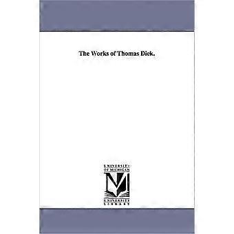 The Works Of Thomas Dick - Thomas Dick - en Book