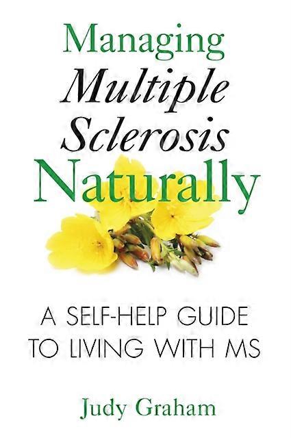 Managing Multiple Sclerosis Naturally by Judy Graham Paperback