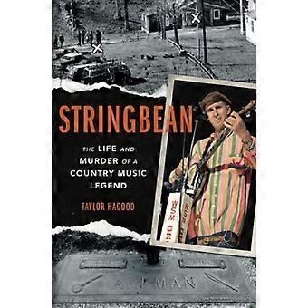 Stringbean: La vida y el asesinato de una leyenda del country (Music in American Life)