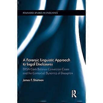 Ein forensisch-linguistischer Ansatz zur Offenlegung rechtlicher Informationen: Fälle von ERISA-Geldkontoumwandlung und die kontextuelle Dynamik der Täuschung (Routledge Studies i)