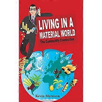 Leben In einer materiellen Welt: die Rohstoff-Verbindung