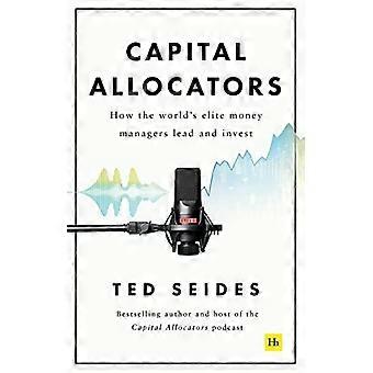 Répartiteurs de capitaux : comment l'élite mondiale des gestionnaires de fonds dirige et investit