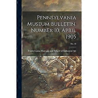 Pennsylvania Museum Bulletin. Nummer 10, April 1905; Nr. 10