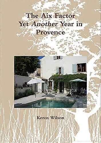 The Aix Factor-Yet Another Year in Provence.