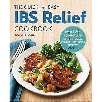 Hurtig & let Ibs Relief kogebog: Over 120 lav-Fodmap opskrifter at dulme irritabel tarm syndrom symptomer