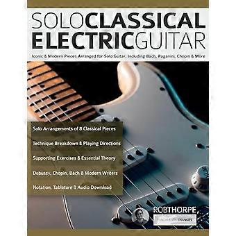 Chitarra elettrica classica solista: pezzi iconici e moderni arrangiati per chitarra sola, tra cui Bach, Paganini, Chopin e altri