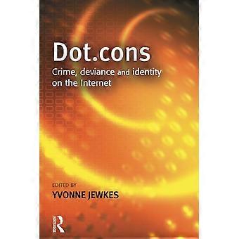Dot.Cons: Crime, Deviance and Identity on the Internet