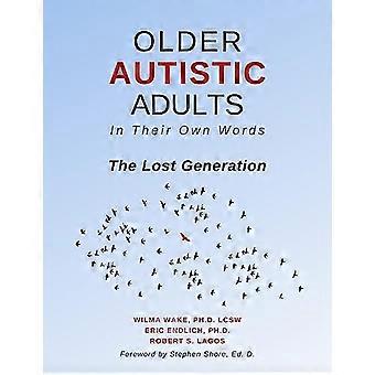 Ältere autistische Erwachsene: In ihren eigenen Worten: Die verlorene Generation