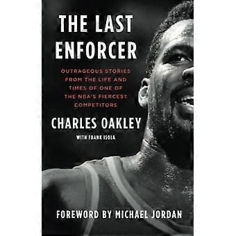 The Last Enforcer: Törkeitä tarinoita yhden NBA:n kovimman kilpailijan elämästä ja ajoista