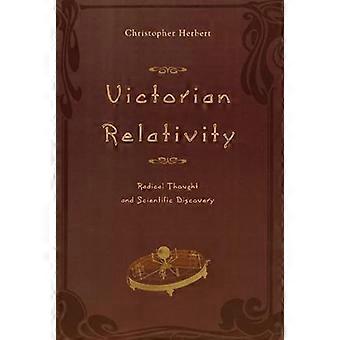 Victorian Relativity Radical Thought and Scientific Discovery