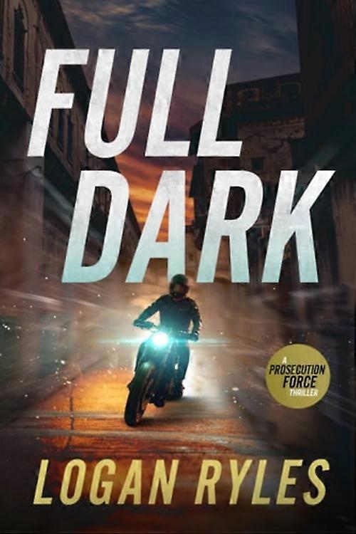 Full Dark A Prosecution Force Thriller