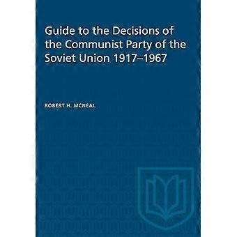 Guide to the Decisions of the Communist Party of the Soviet Union 1917 1967
