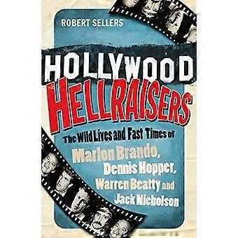 Hollywood Hellraisers: Vilda liv och snabba tider av Marlon Brando, Dennis Hopper, Warren Beatty och Jack Nicholson