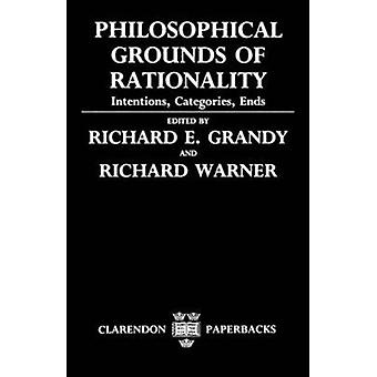 Philosophical Grounds Of Rationality ' Intentions Categories Ends ' - Oxford University Press
