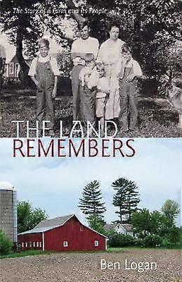 The Land Remembers - A Story of a Farm and Its People