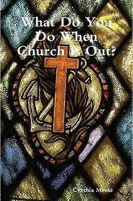 What Do You Do When Church Is Out?