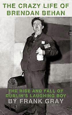 The Crazy Life of Brendan Behan
