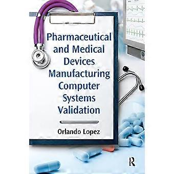Pharmaceutical and Medical Devices Manufacturing Computer Systems Validation