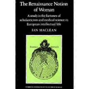 Renaissance Notion Of Woman A Study In The Fortunes Of Scholasticism And Medical - Ian MacLean - Paperback - en Book