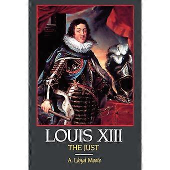 Ludwig XIII., der Gerechte – A. Lloyd Moote